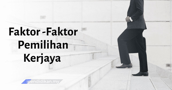 Faktor Pemilihan Kerjaya Bagi Seseorang Remaja