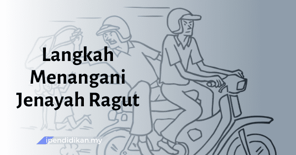 contoh karangan langkah menangani jenayah ragut