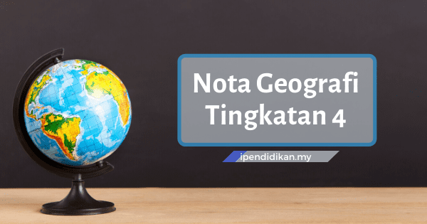 Tingkatan 4 ringkas geografi nota NOTA