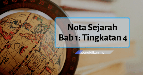 nota sejarah bab 1 tingkatan 4