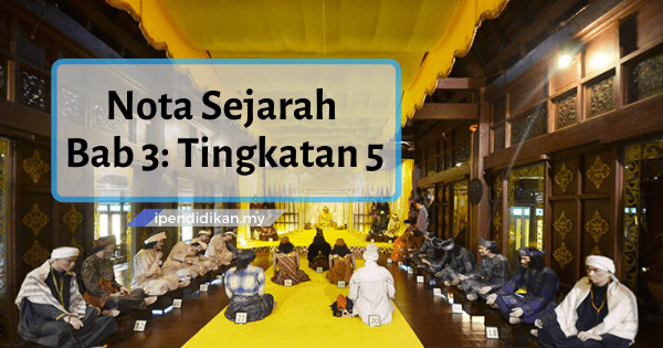 nota sejarah tingkatan 5 bab 3