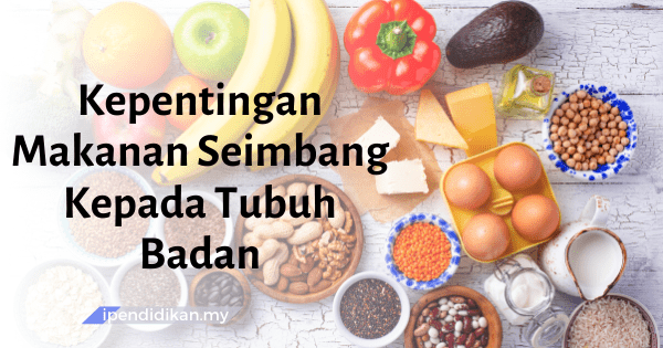 contoh karangan kepentingan makanan seimbang kepada tubuh badan