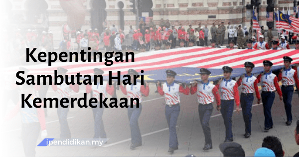 kepentingan menyambut hari kemerdekaan