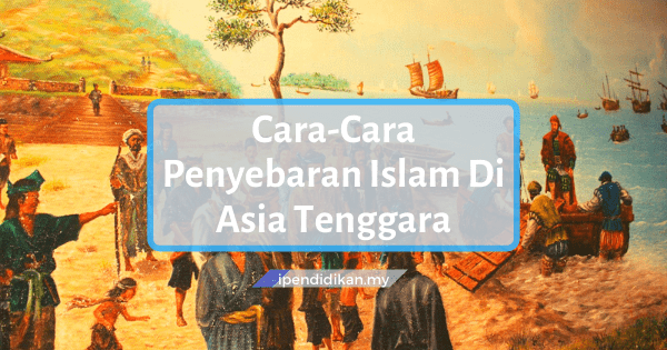 cara cara penyebaran Islam di Asia Tenggara
