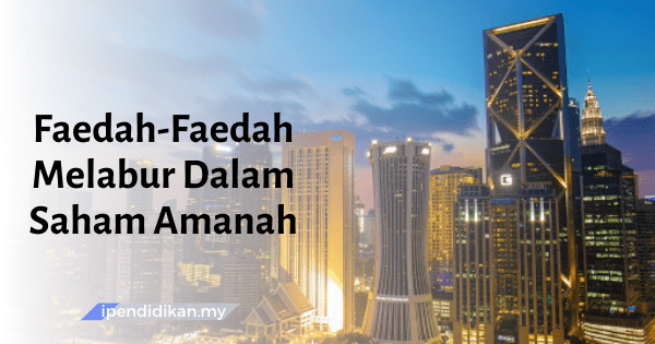 contoh karangan faedah melabur dalam saham amanah