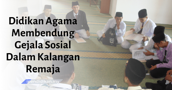 contoh karangan didikan agama membendung gejala sosial dalam kalangan remaja