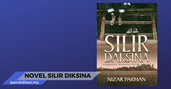 Novel Silir Daksina : Komsas Tingkatan 5