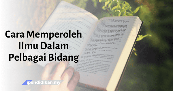 contoh karangan cara cara memperoleh ilmu dalam pelbagai bidang