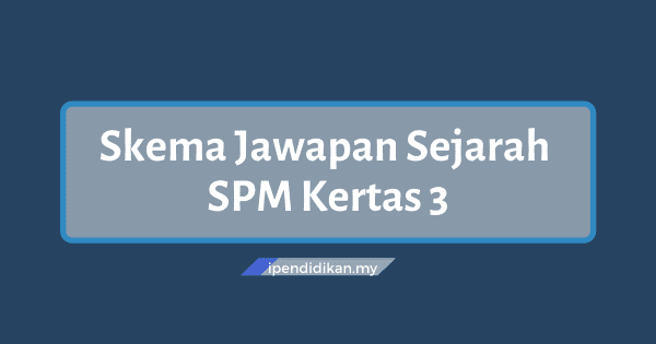 Skema Jawapan Sejarah Kertas 3 Spm Tingkatan 4 5