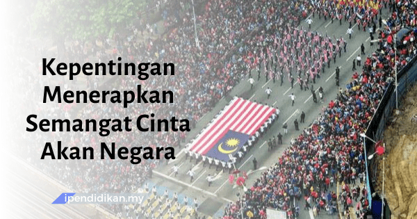 contoh karangan kepentingan menerapkan semangat cinta akan negara