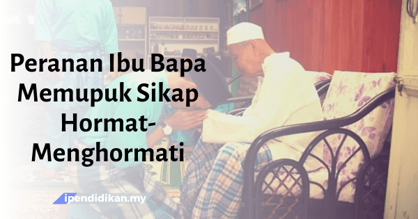 contoh karangan peranan ibu bapa memupuk sikap hormat menghormati