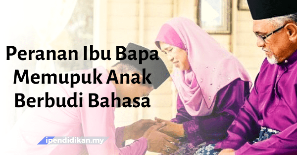 contoh karangan peranan ibu bapa memupuk anak anak berbudi bahasa