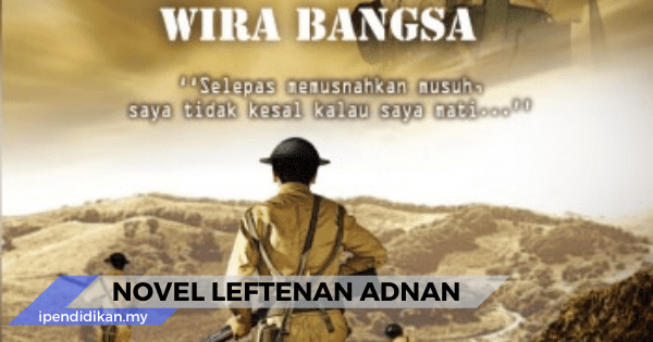 novel leftenan adnan sinopsis tema persoalan nilai pengajaran