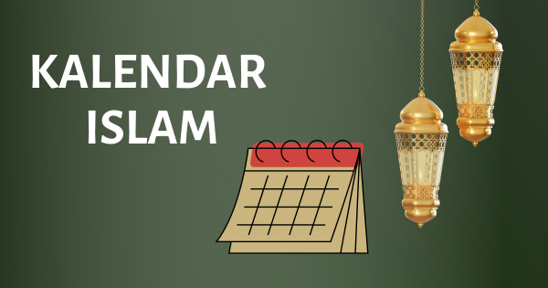 Kalendar Islam dan Tarikh Penting Hijrah