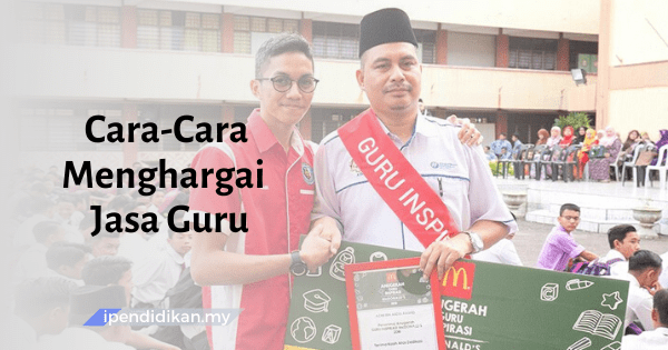 Cara-Cara Menghargai Jasa Dan Pengorbanan Guru