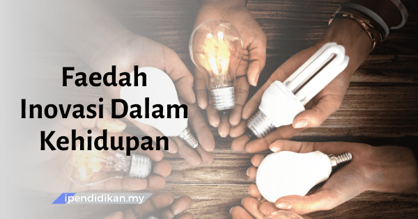 contoh karangan faedah inovasi dalam kehidupan