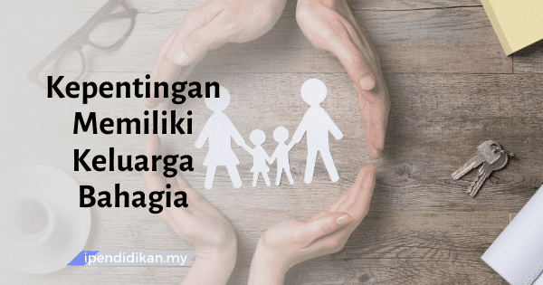 contoh karangan kepentingan memiliki keluarga bahagia