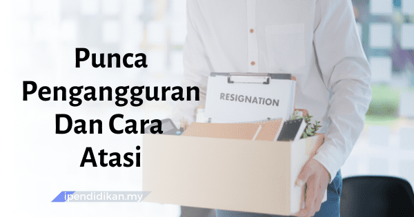 contoh karangan punca penggangguran dan cara atasinya