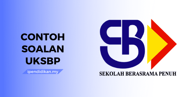 Contoh Soalan UKSBP (Ujian Kemasukan Sekolah Berasrama 