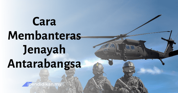 Cara-Cara Membanteras Jenayah Antarabangsa