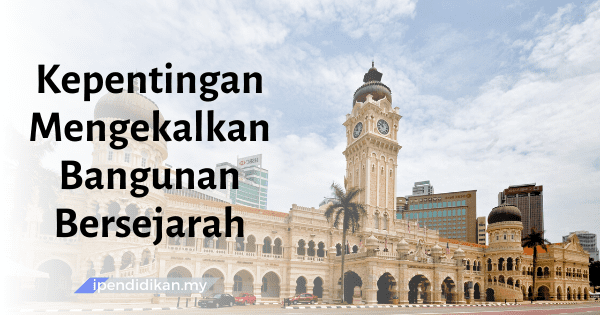 karangan kepentingan mengekalkan bangunan bersejarah