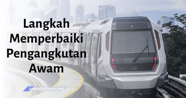 Langkah-Langkah Memperbaiki Pengangkutan Awam