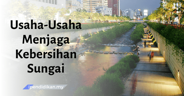 Usaha-Usaha Menjaga Kebersihan Sungai