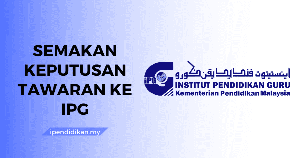 semakan keputusan tawaran ke IPG